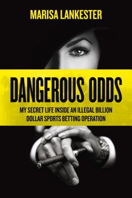 Dangerous Odds: My Secret Life Inside an Illegal Billion Dollar Sports Betting Operation (Hardcover)