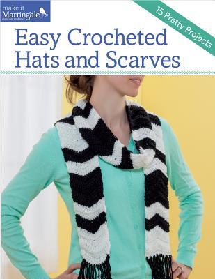 Easy Crocheted Hats and Scarves: 15 Pretty Projects