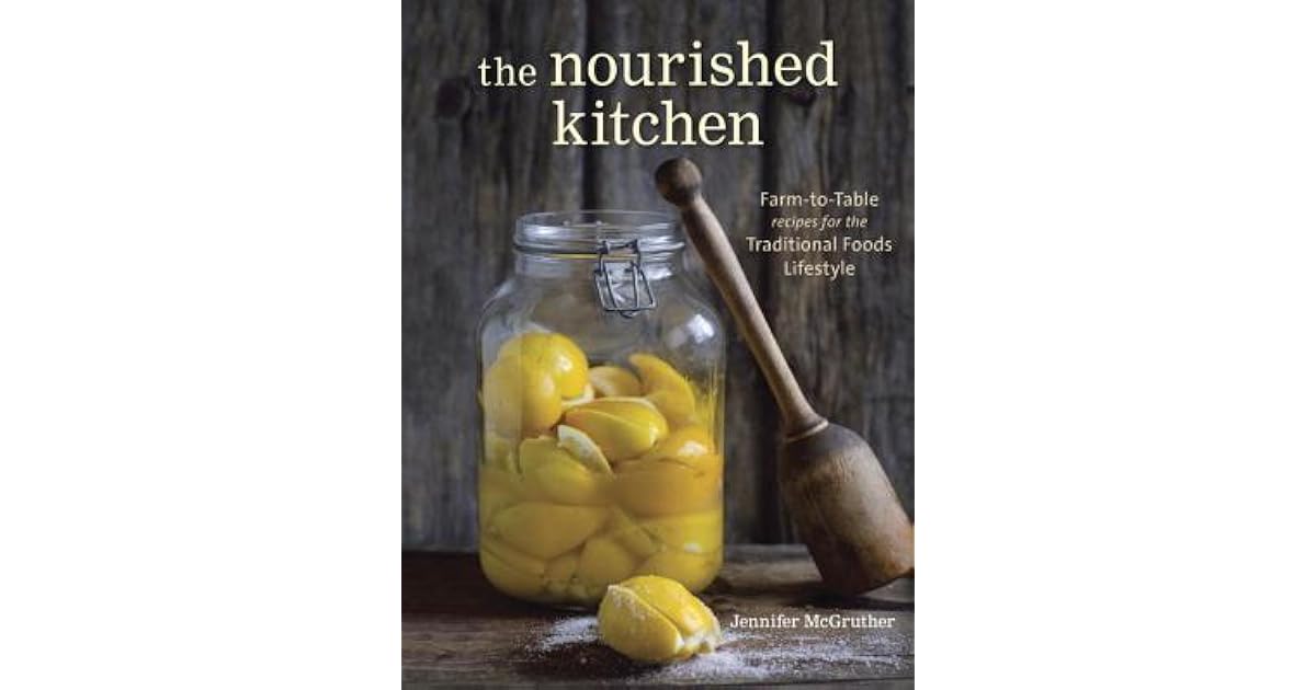 The Nourished Kitchen FarmtoTable Recipes for the Traditional Foods