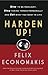 Harden Up: How to Be Resilient, Stop Taking Things Personally and Get What You Want in Life