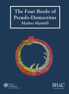 The Four Books of Pseudo-Democritus (Sources of Alchemy and Chemistry: Sir Robert Mond Studies in the History of Early Chemistry, Supplement 1, 60)