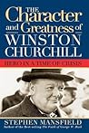 Character and Greatness of Winston Churchill: Hero in a Time of Crisis