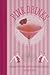 Pink Drinks: A Collection of Fun, Flirty and Frivolous cocktails