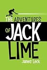 The Adventures of Jack Lime by James Leck