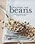 Spilling The Beans: Cooking And Baking With Beans and Grains Everyday