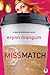 Miss Match by Erynn Mangum Miss Match by Erynn Mangum
