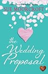 The Wedding Proposal by Sue Moorcroft