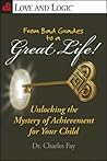 From Bad Grades to a Great Life!: Unlocking the Mystery of Achievement for Your Child (Love and Logic)