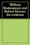 William Shakespeare and Robert Greene: the evidence