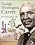 George Washington Carver: An Innovative Life (Snapshots: Images of People and Places in History)
