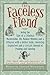 The Faceless Fiend: Being the Tale of a Criminal Mastermind, His Masked Minions and a Princess with a Butter Knife, Involving Explosives and a Certain ... Misadventures of Emmaline and Rubberbones)