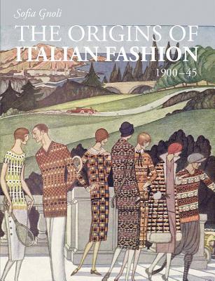 The Origins of Italian Fashion: 1900-1945 (Paperback)
