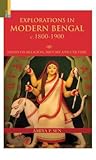 Explorations in Modern Bengal (c. 1800-1900): Essays on Religion, History and Culture