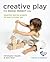 Creative Play the Steiner Waldorf Way: Expertise and toy projects for your 2-4-year-old