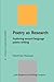 Poetry As Research: Exploring Second Language Poetry Writing (Linguistic Approaches to Literature)