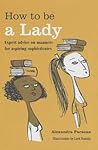 How to be a Lady by Alexandra Parsons