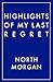 Highlights of My Last Regret by North Morgan