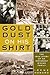 Gold Dust on His Shirt: The True Story Of An Immigrant Mining Family