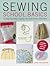 Sewing School Basics: A ste...
