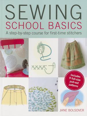 Sewing School Basics: A step-by-step course for first-time stitchers (Paperback)
