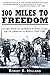 100 Miles to Freedom: The Epic Story of the Rescue of Santo Tomas and the Liberation of Manila: 1943-1945