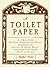 A Toilet Paper: A treatise on four fundamental words referring to gaseous and solid wastes together with their point of origin (Small Book Series)