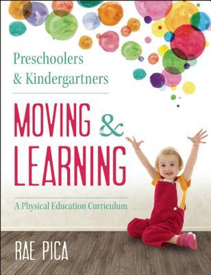 Preschoolers and Kindergartners Moving and Learning: A Physical Education Curriculum
