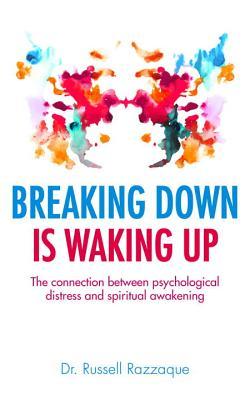 Breaking Down is Waking Up: The Connexion Between Psychological Distress and Spiritual Awekening (Hardcover)