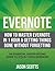 Evernote: How to Master Evernote in 1 Hour & Getting Things Done Without Forgetting: An Essential Underground Guide To GTD In 7 Days Revealed!