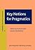 Key Notions for Pragmatics (Handbook of Pragmatics Highlights)