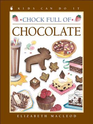 Chock Full of Chocolate (Kids Can Do It)