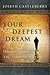 Your Deepest Dream: Discovering God's True Vision for Your Life