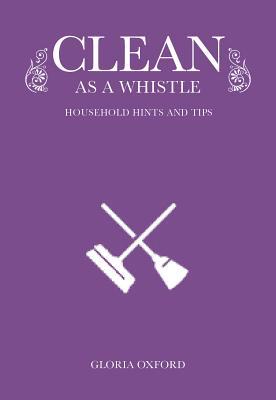 Clean As a Whistle: household hints and tips