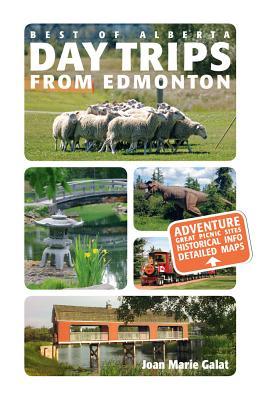 Day Trips from Edmonton: Revised and Updated (Best of Alberta)