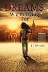 Dreams Worth Dying For Dreams Worth Dying For