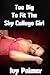 Too Big To Fit The Shy College Girl by Ivy Palmer Too Big To Fit The Shy College Girl by Ivy Palmer