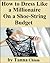 How to Dress Like a Millionaire On a Shoe-String Budget by Tanna Chism
