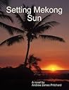 Setting Mekong Sun by Andrew James Pritchard Setting Mekong Sun by Andrew James Pritchard
