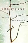 Feeling for Bones by Bethany Pierce Feeling for Bones by Bethany Pierce