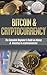 Bitcoin & Cryptocurrency: The Complete Beginner’s Guide to Mining & Investing in Cryptocurrencies Such as Bitcoins, Litecoins, and Dogecoins