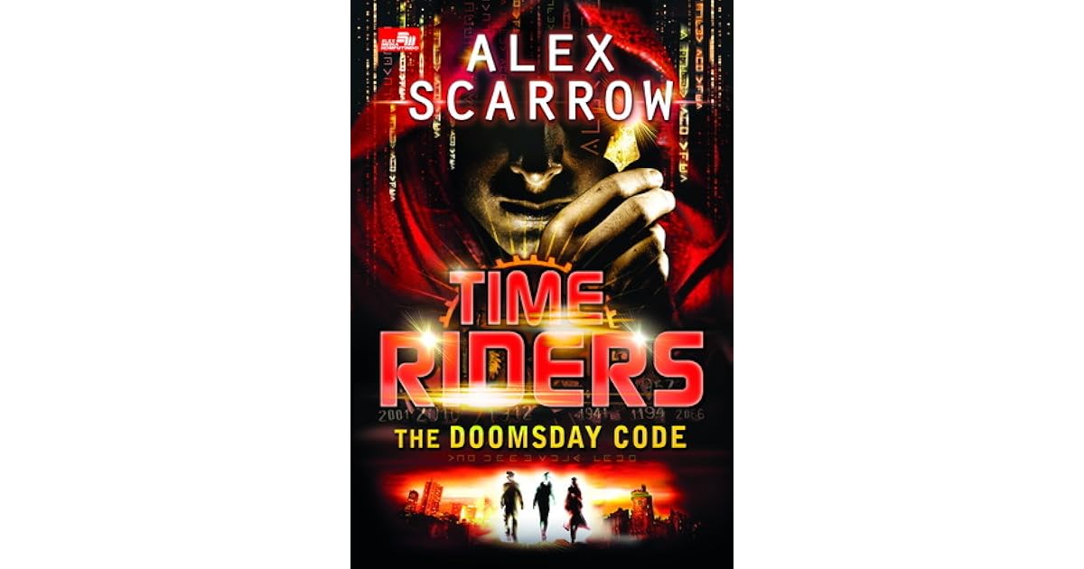 TIME RIDERS The Doomsday Code by Alex Scarrow