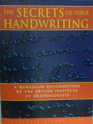 The Secrets of Your Handwriting: A Straightforward and Practical Guide to Handwriting Analysis