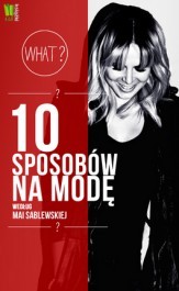 10 sposobów na modę wg Mai Sablewskiej (Hardcover)