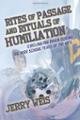 Rites of Passage and Rituals of Humiliation: Circling the drain during the high school years of the 60's.