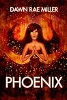 Phoenix by Dawn Rae Miller