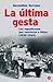 La última gesta. Los republicanos que vencieron a Hitler (1939-1945)