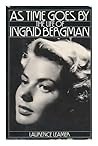 As Time Goes By: The Life of Ingrid Bergman