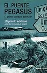 El puente Pegasus by Stephen E. Ambrose