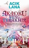 Akadku Yang Terakhir by Acik Lana