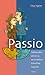 Passio: Rakkauden, seksin ja seurustelun filosofiaa nuorille